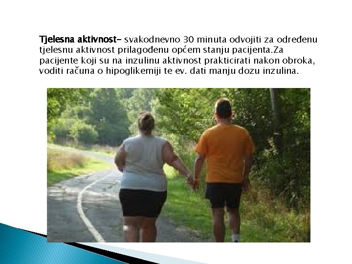 Tjelesna aktivnost- svakodnevno 30 minuta odvojiti za određenu tjelesnu aktivnost prilagođenu općem stanju pacijenta.