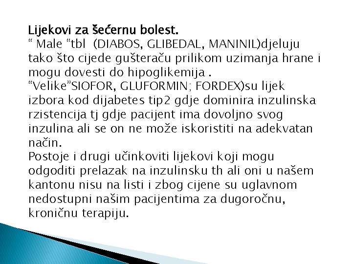 Lijekovi za šećernu bolest. “ Male “tbl (DIABOS, GLIBEDAL, MANINIL)djeluju tako što cijede gušteraču
