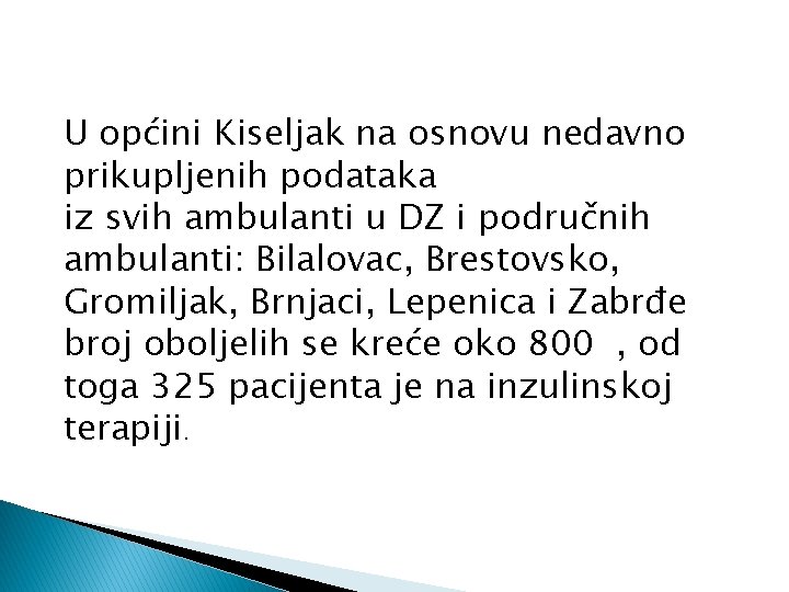 U općini Kiseljak na osnovu nedavno prikupljenih podataka iz svih ambulanti u DZ i