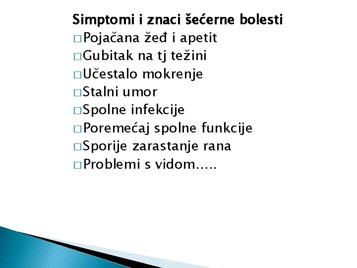 Simptomi i znaci šećerne bolesti � Pojačana žeđ i apetit � Gubitak na tj
