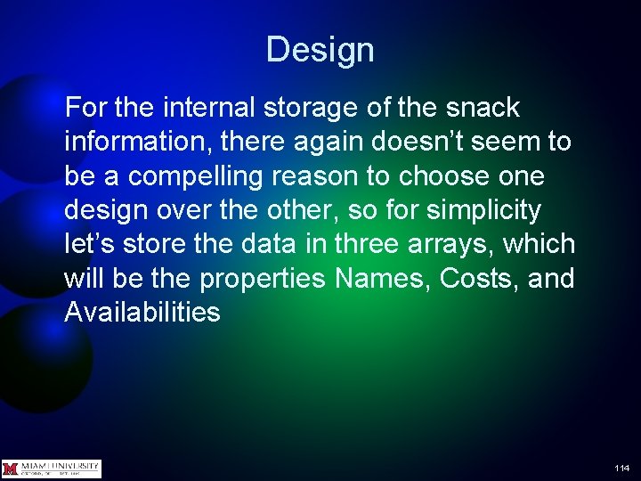 Design For the internal storage of the snack information, there again doesn’t seem to