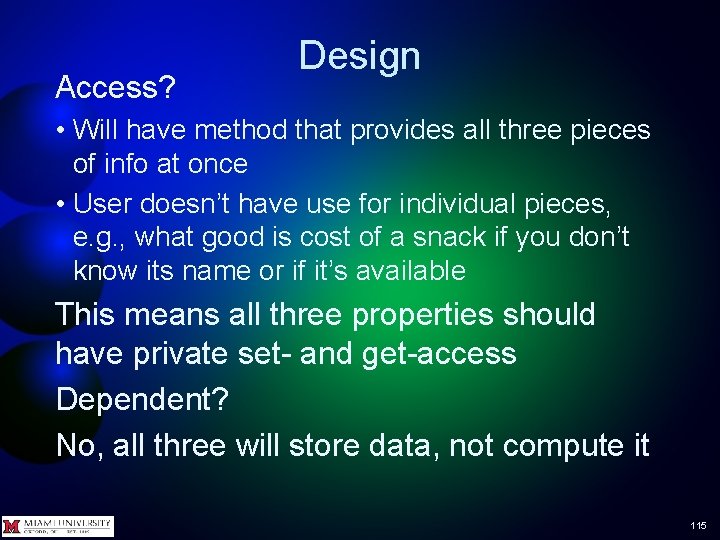 Access? Design • Will have method that provides all three pieces of info at