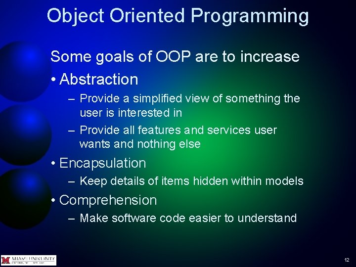 Object Oriented Programming Some goals of OOP are to increase • Abstraction – Provide