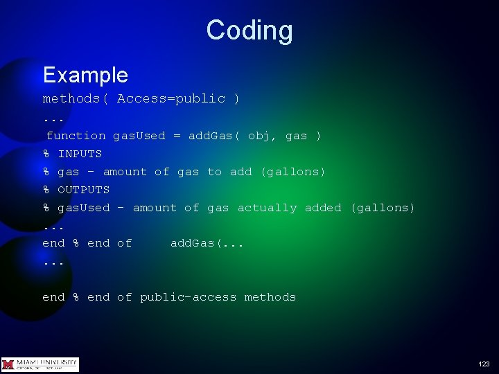 Coding Example methods( Access=public ). . . function gas. Used = add. Gas( obj,