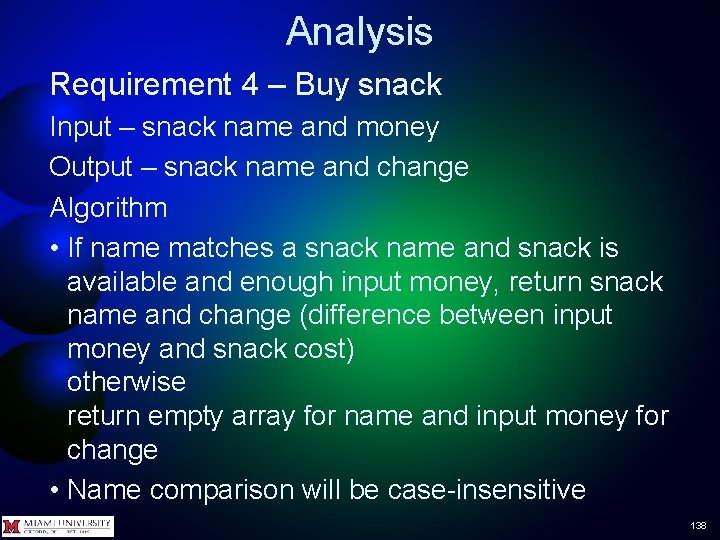 Analysis Requirement 4 – Buy snack Input – snack name and money Output –