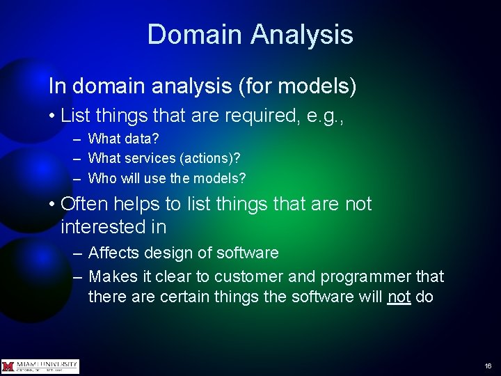 Domain Analysis In domain analysis (for models) • List things that are required, e.