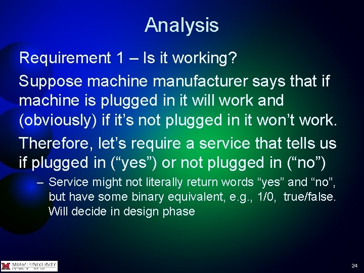 Analysis Requirement 1 – Is it working? Suppose machine manufacturer says that if machine