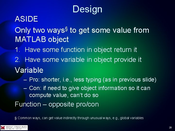 Design ASIDE Only two ways§ to get some value from MATLAB object 1. Have