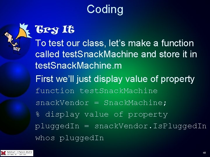 Coding Try It To test our class, let’s make a function called test. Snack.