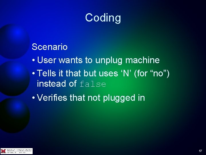 Coding Scenario • User wants to unplug machine • Tells it that but uses