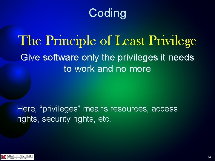 Coding The Principle of Least Privilege Give software only the privileges it needs to