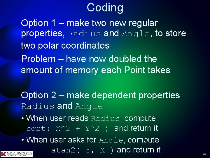 Coding Option 1 – make two new regular properties, Radius and Angle, to store