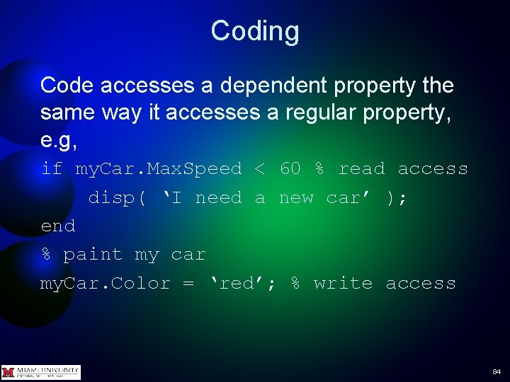 Coding Code accesses a dependent property the same way it accesses a regular property,