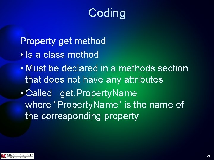 Coding Property get method • Is a class method • Must be declared in