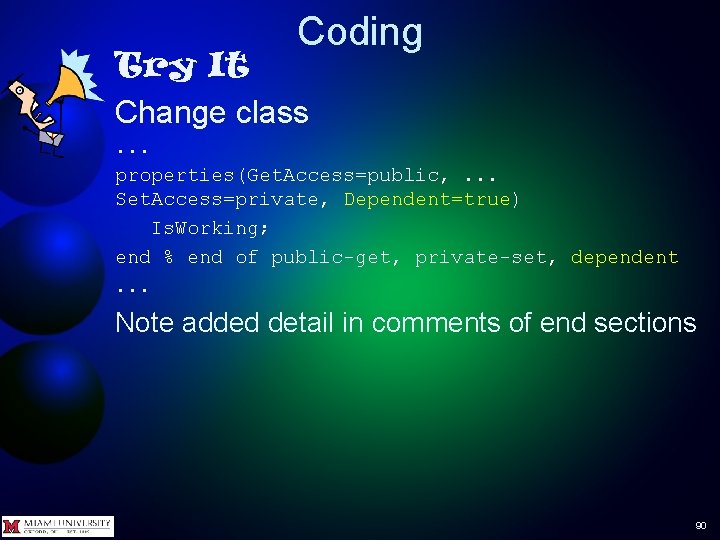 Coding Try It Change class . . . properties(Get. Access=public, . . . Set.