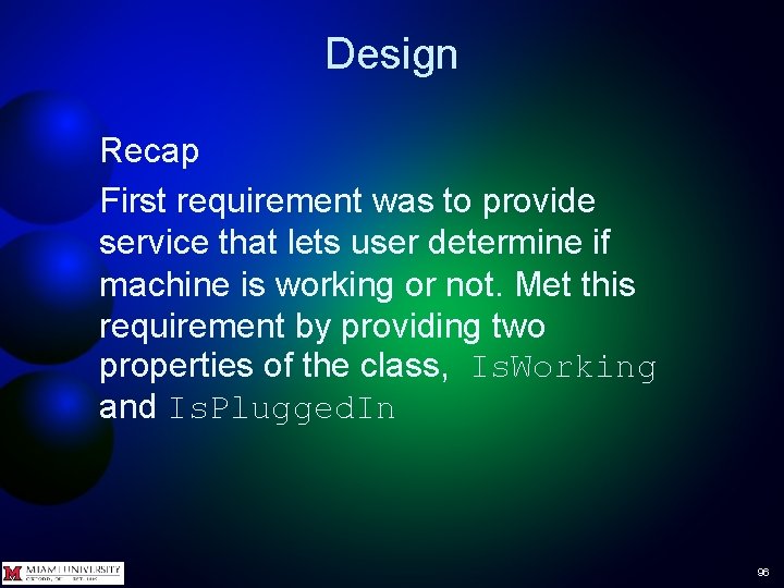 Design Recap First requirement was to provide service that lets user determine if machine