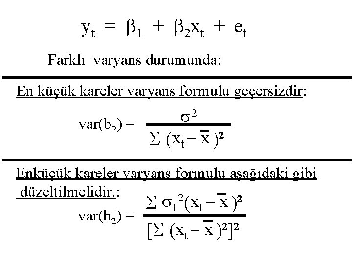 yt = 1 + 2 xt + et Farklı varyans durumunda: En küçük kareler