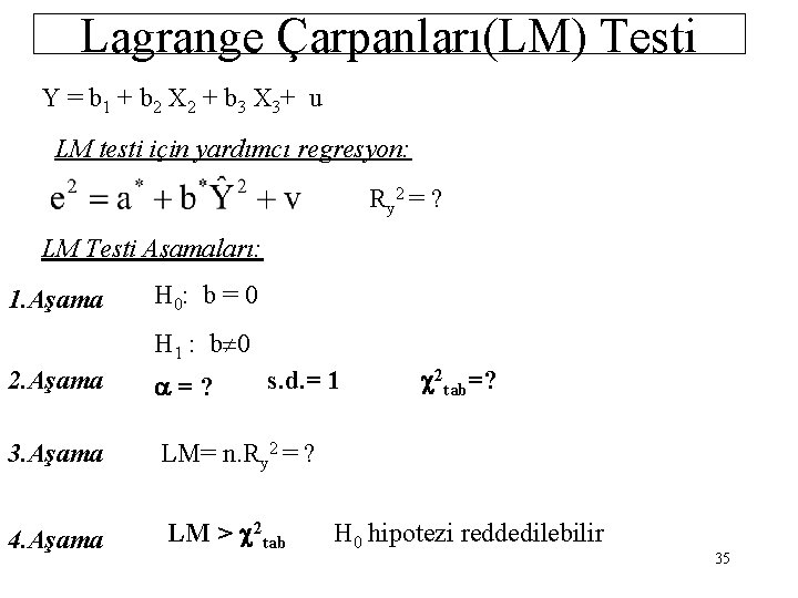 Lagrange Çarpanları(LM) Testi Y = b 1 + b 2 X 2 + b