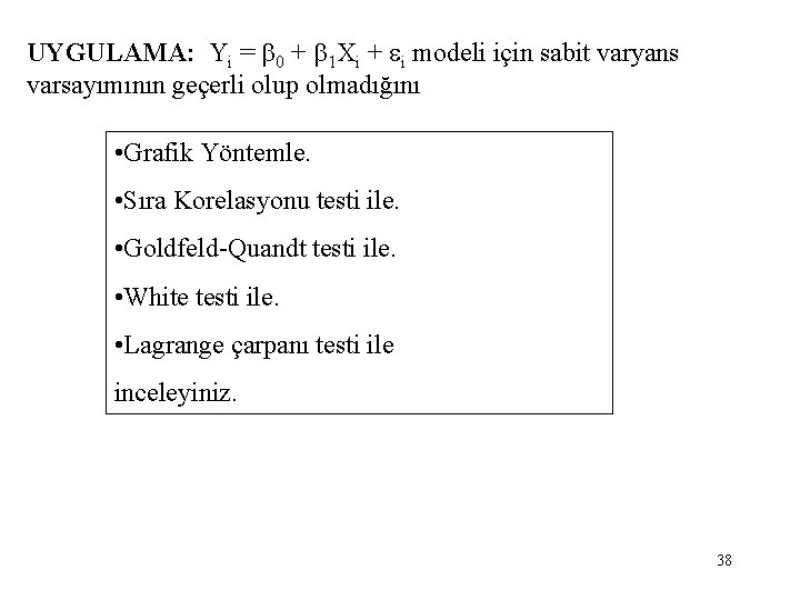 UYGULAMA: Yi = 0 + 1 Xi + i modeli için sabit varyans varsayımının