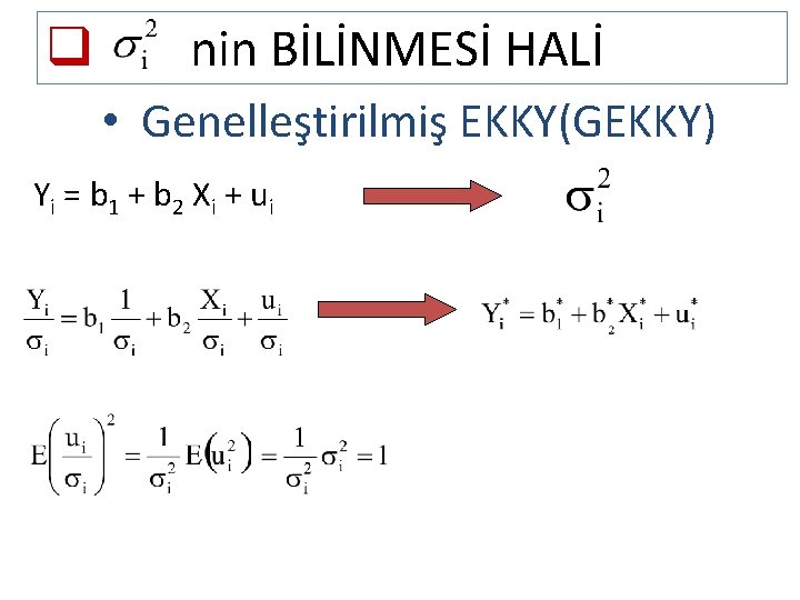 q nin BİLİNMESİ HALİ • Genelleştirilmiş EKKY(GEKKY) Y i = b 1 + b