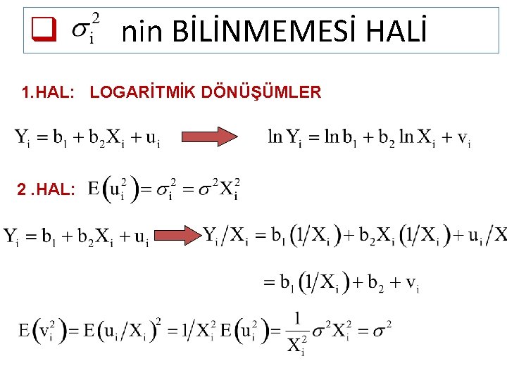 q nin BİLİNMEMESİ HALİ 1. HAL: LOGARİTMİK DÖNÜŞÜMLER 2. HAL: 