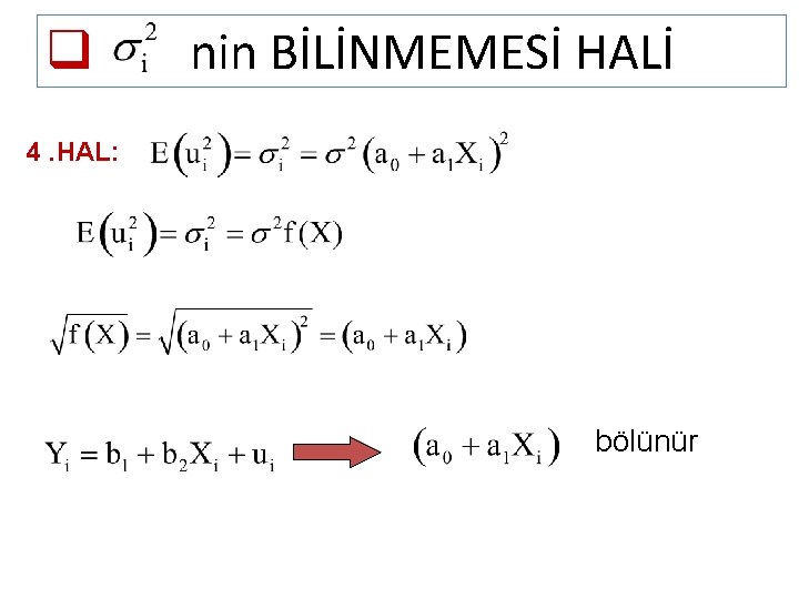 q nin BİLİNMEMESİ HALİ 4. HAL: bölünür 
