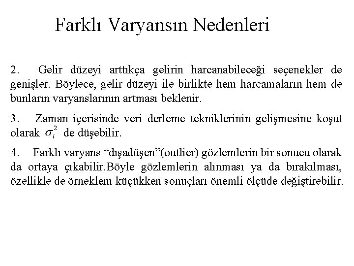 Farklı Varyansın Nedenleri 2. Gelir düzeyi arttıkça gelirin harcanabileceği seçenekler de genişler. Böylece, gelir