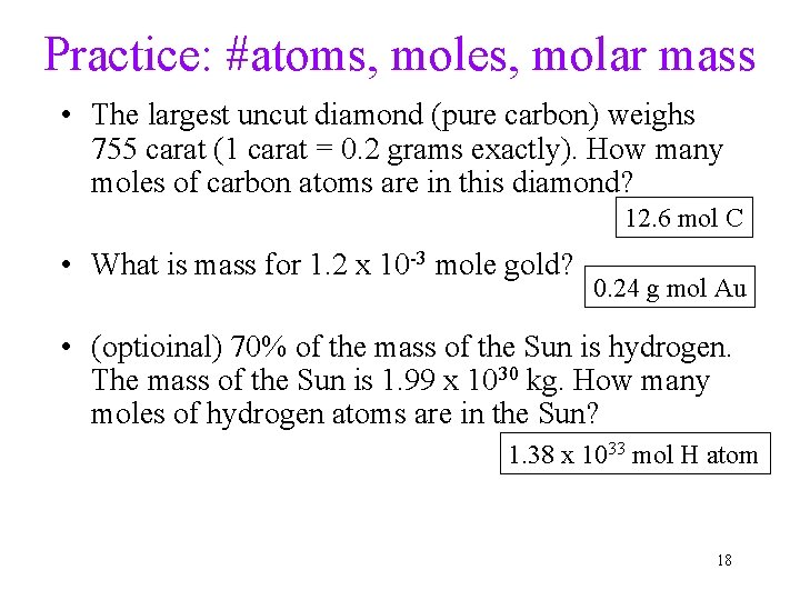 Practice: #atoms, moles, molar mass • The largest uncut diamond (pure carbon) weighs 755