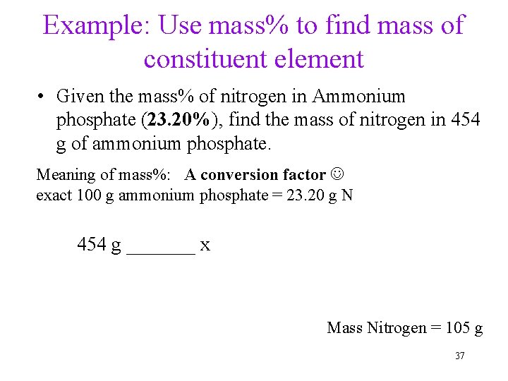 Example: Use mass% to find mass of constituent element • Given the mass% of