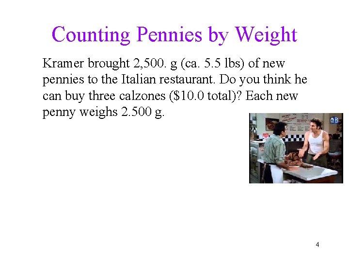 Counting Pennies by Weight Kramer brought 2, 500. g (ca. 5. 5 lbs) of