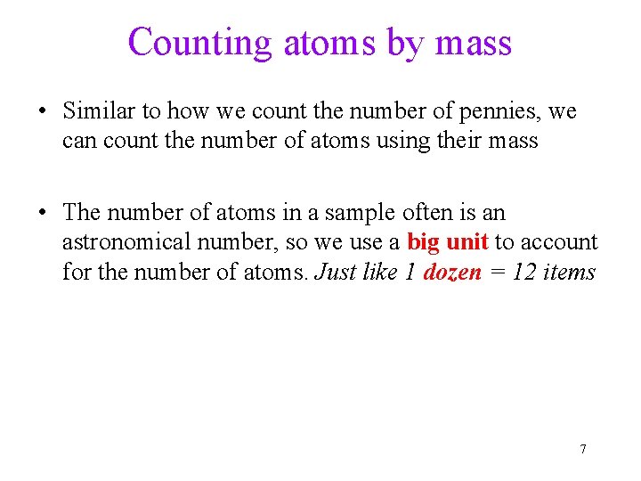 Counting atoms by mass • Similar to how we count the number of pennies,