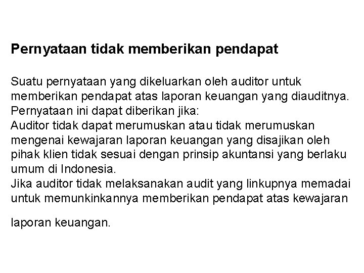 Pernyataan tidak memberikan pendapat Suatu pernyataan yang dikeluarkan oleh auditor untuk memberikan pendapat atas