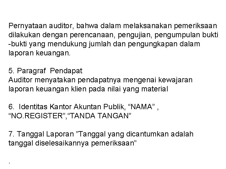 Pernyataan auditor, bahwa dalam melaksanakan pemeriksaan dilakukan dengan perencanaan, pengujian, pengumpulan bukti -bukti yang