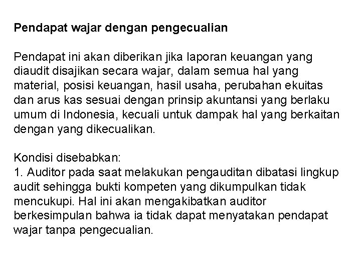 Pendapat wajar dengan pengecualian Pendapat ini akan diberikan jika laporan keuangan yang diaudit disajikan