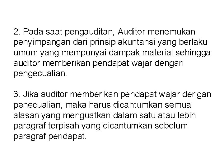 2. Pada saat pengauditan, Auditor menemukan penyimpangan dari prinsip akuntansi yang berlaku umum yang