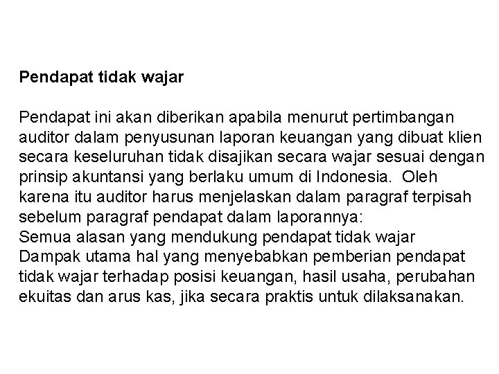 Pendapat tidak wajar Pendapat ini akan diberikan apabila menurut pertimbangan auditor dalam penyusunan laporan