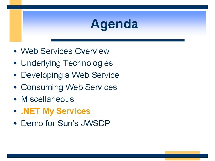 Agenda w w w w Web Services Overview Underlying Technologies Developing a Web Service