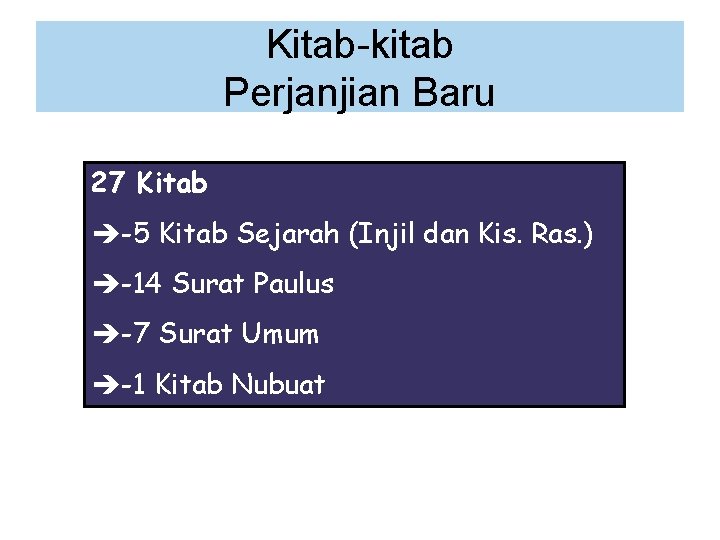 Kitab-kitab Perjanjian Baru 27 Kitab -5 Kitab Sejarah (Injil dan Kis. Ras. ) -14 Kitab-kitab Perjanjian Baru 27 Kitab -5 Kitab Sejarah (Injil dan Kis. Ras. ) -14