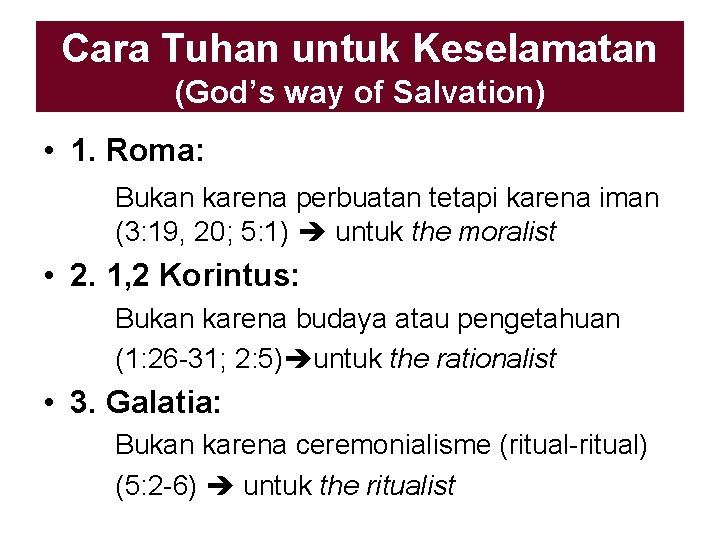 Cara Tuhan untuk Keselamatan (God’s way of Salvation) • 1. Roma: Bukan karena perbuatan Cara Tuhan untuk Keselamatan (God’s way of Salvation) • 1. Roma: Bukan karena perbuatan