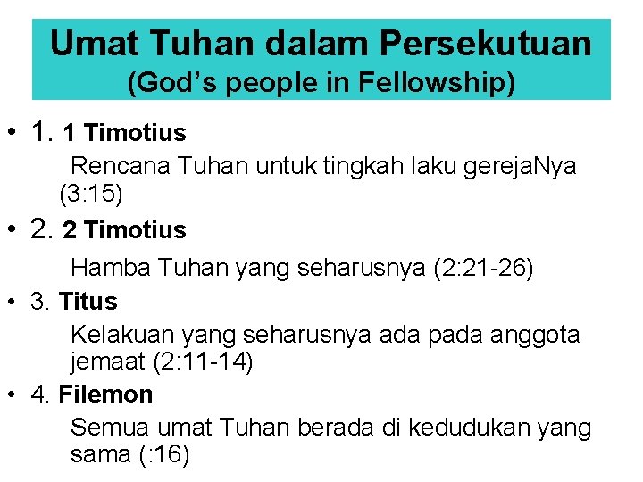 Umat Tuhan dalam Persekutuan (God’s people in Fellowship) • 1. 1 Timotius Rencana Tuhan Umat Tuhan dalam Persekutuan (God’s people in Fellowship) • 1. 1 Timotius Rencana Tuhan