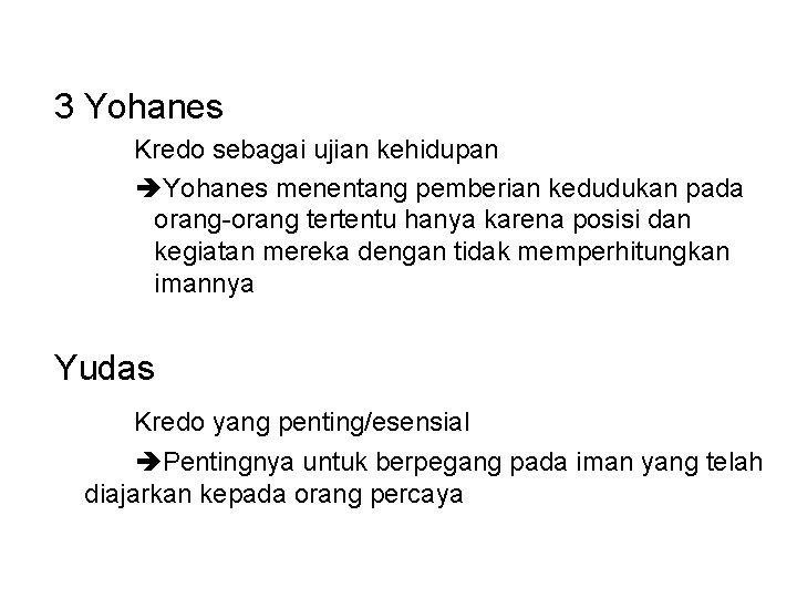 3 Yohanes Kredo sebagai ujian kehidupan Yohanes menentang pemberian kedudukan pada orang-orang tertentu hanya 3 Yohanes Kredo sebagai ujian kehidupan Yohanes menentang pemberian kedudukan pada orang-orang tertentu hanya