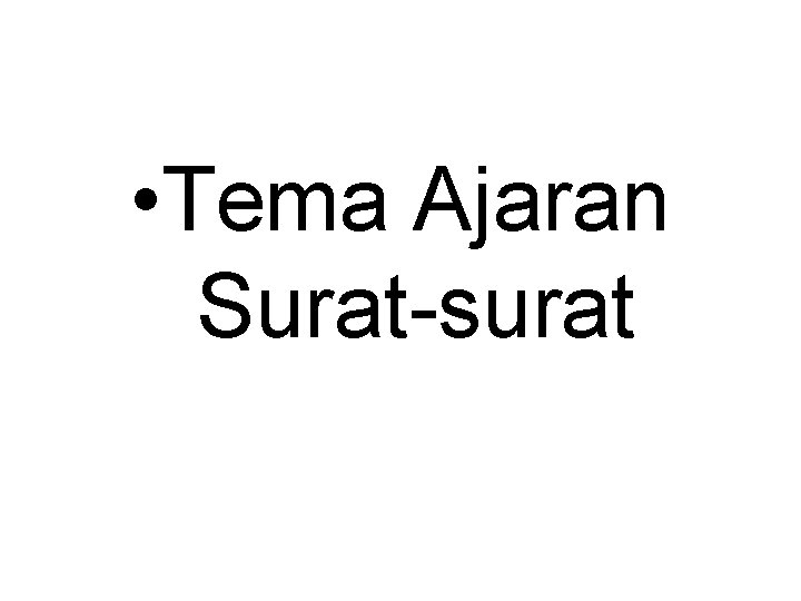 • Tema Ajaran Surat-surat • Tema Ajaran Surat-surat