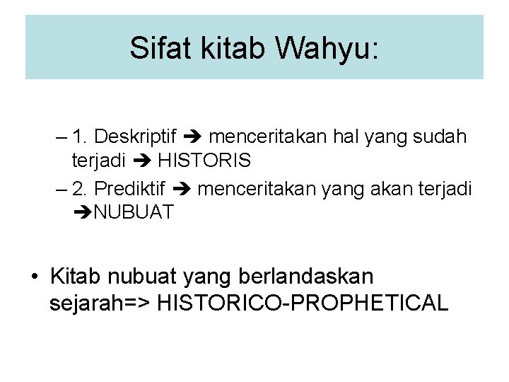 Sifat kitab Wahyu: – 1. Deskriptif menceritakan hal yang sudah terjadi HISTORIS – 2. Sifat kitab Wahyu: – 1. Deskriptif menceritakan hal yang sudah terjadi HISTORIS – 2.