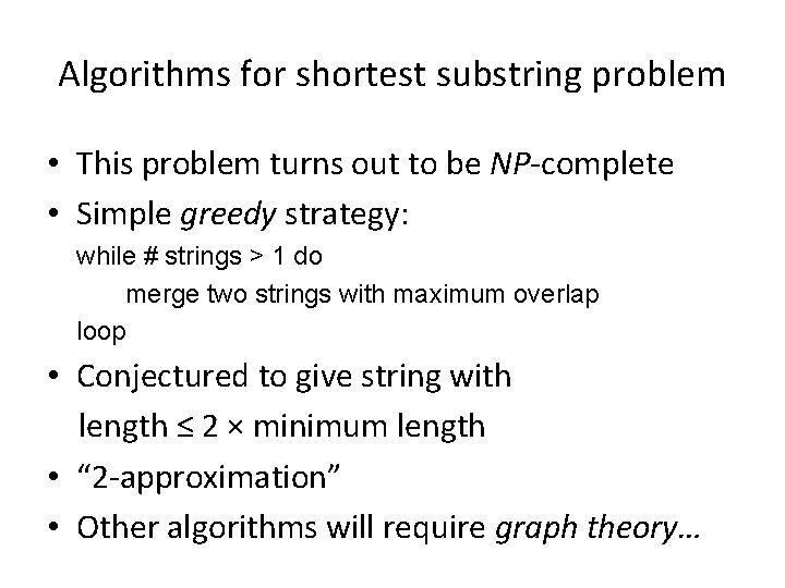 Algorithms for shortest substring problem • This problem turns out to be NP-complete •