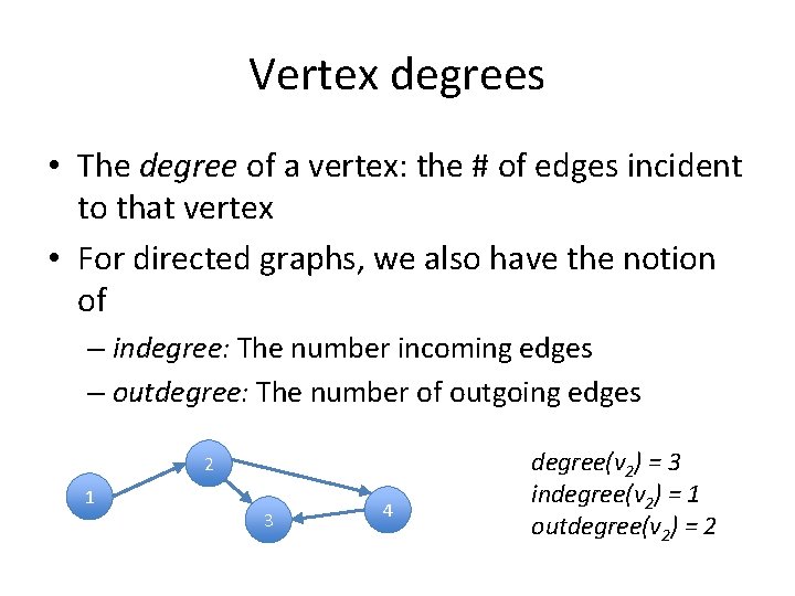 Vertex degrees • The degree of a vertex: the # of edges incident to