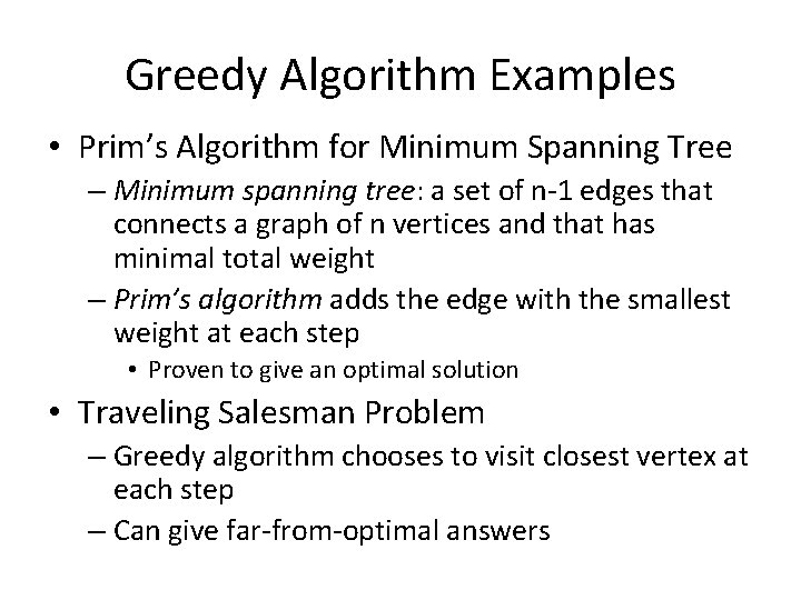 Greedy Algorithm Examples • Prim’s Algorithm for Minimum Spanning Tree – Minimum spanning tree: