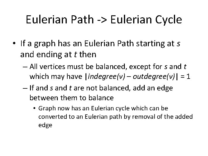 Eulerian Path -> Eulerian Cycle • If a graph has an Eulerian Path starting