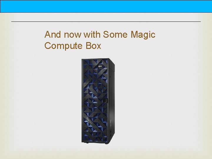 And now with Some Magic Compute Box 