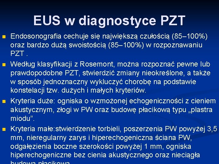 EUS w diagnostyce PZT n n Endosonografia cechuje się największą czułością (85– 100%) oraz