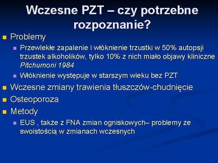 Wczesne PZT – czy potrzebne rozpoznanie? n Problemy n n n Przewlekłe zapalenie i